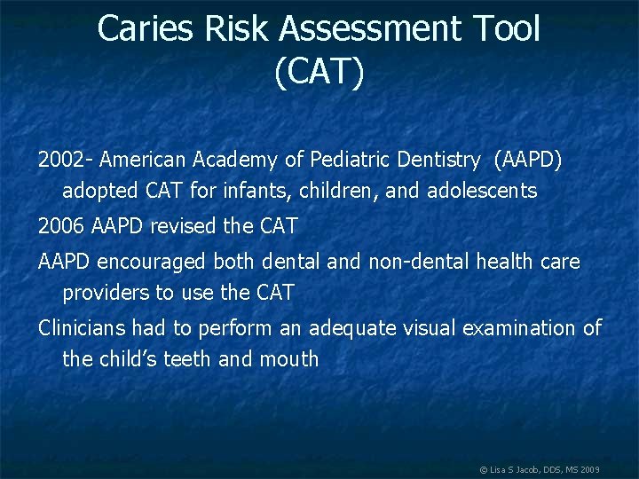 Caries Risk Assessment Tool (CAT) 2002 - American Academy of Pediatric Dentistry (AAPD) adopted