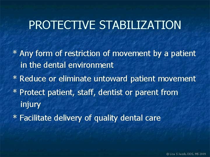 PROTECTIVE STABILIZATION * Any form of restriction of movement by a patient in the