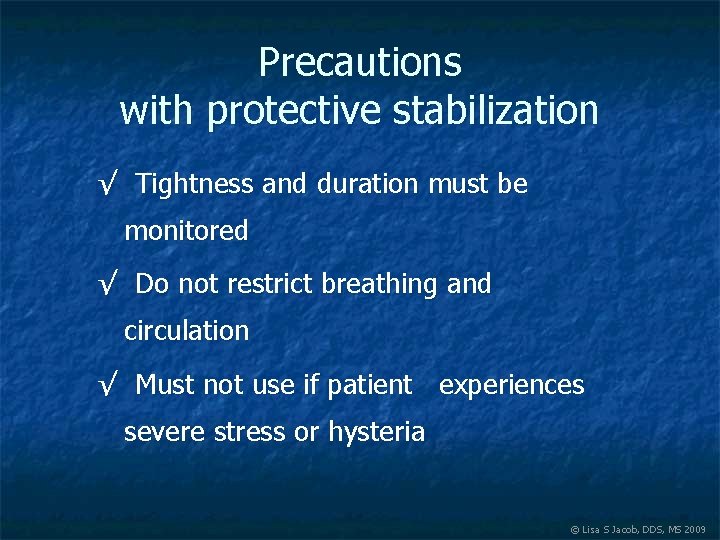 Precautions with protective stabilization √ Tightness and duration must be monitored √ Do not