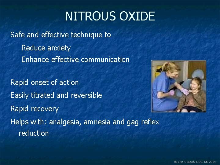 NITROUS OXIDE Safe and effective technique to Reduce anxiety Enhance effective communication Rapid onset