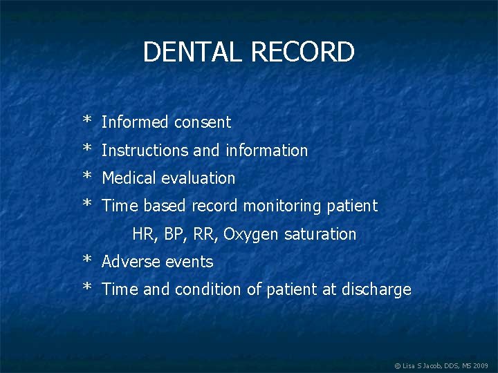 DENTAL RECORD * Informed consent * Instructions and information * Medical evaluation * Time