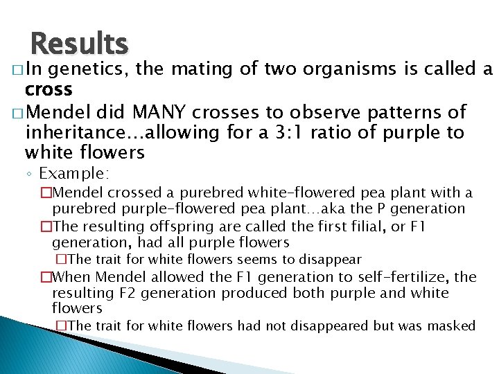 Results � In genetics, the mating of two organisms is called a cross �