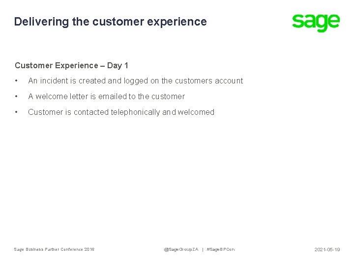 Delivering the customer experience Customer Experience – Day 1 • An incident is created