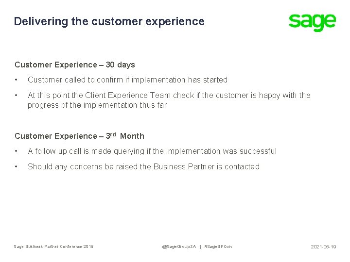 Delivering the customer experience Customer Experience – 30 days • Customer called to confirm