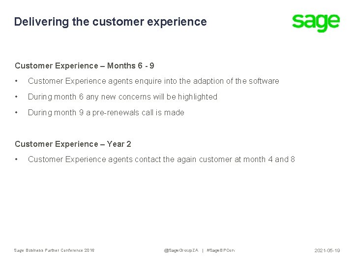 Delivering the customer experience Customer Experience – Months 6 - 9 • Customer Experience