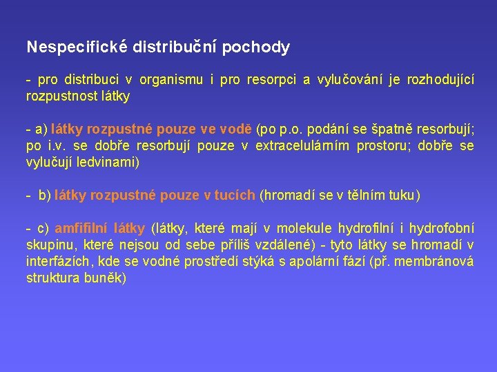 Nespecifické distribuční pochody - pro distribuci v organismu i pro resorpci a vylučování je
