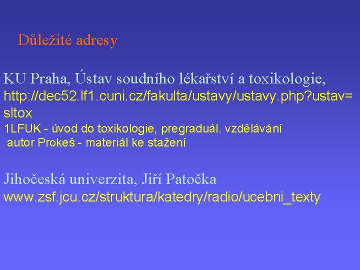 Důležité adresy KU Praha, Ústav soudního lékařství a toxikologie, http: //dec 52. lf 1.