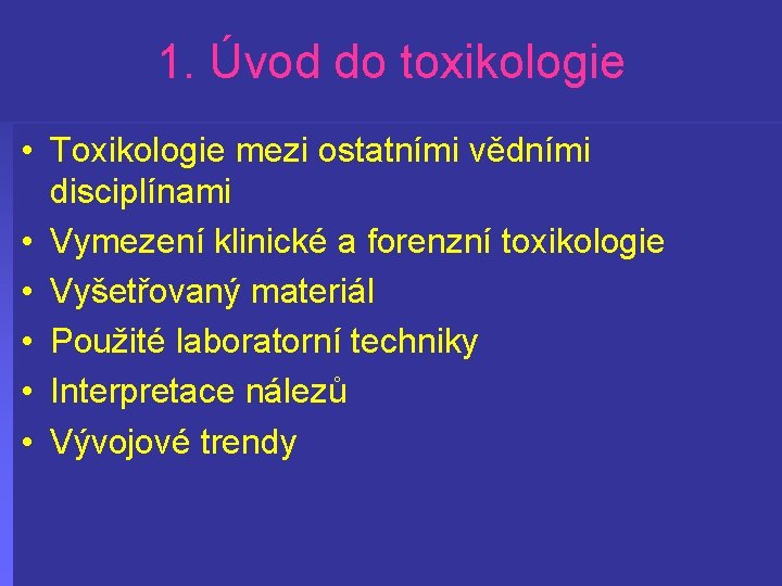 1. Úvod do toxikologie • Toxikologie mezi ostatními vědními disciplínami • Vymezení klinické a
