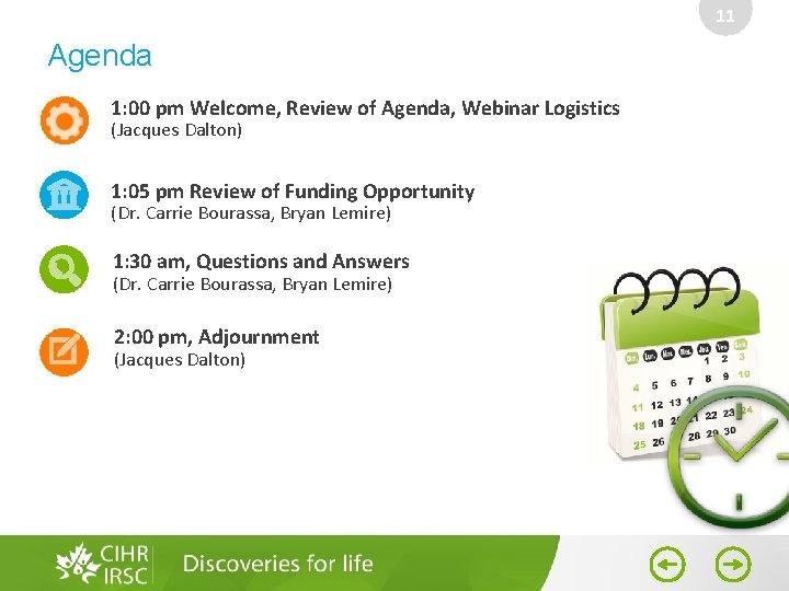 11 Agenda 1: 00 pm Welcome, Review of Agenda, Webinar Logistics (Jacques Dalton) 1: