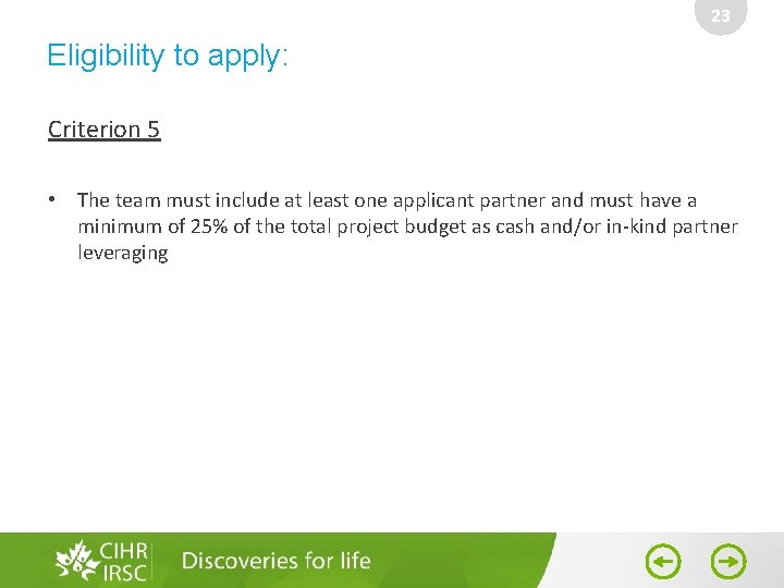 23 Eligibility to apply: Criterion 5 • The team must include at least one