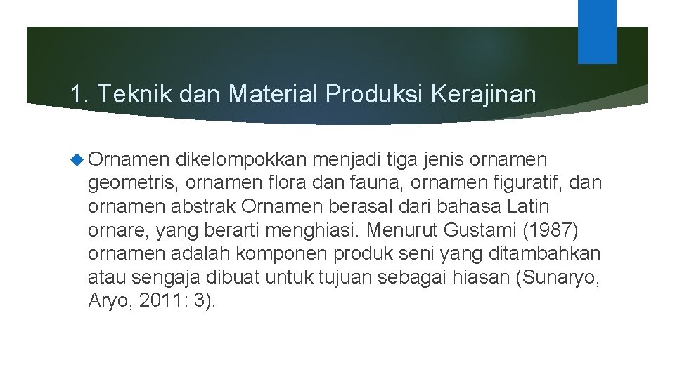 1. Teknik dan Material Produksi Kerajinan Ornamen dikelompokkan menjadi tiga jenis ornamen geometris, ornamen