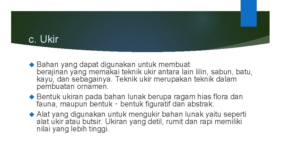 c. Ukir Bahan yang dapat digunakan untuk membuat berajinan yang memakai teknik ukir antara