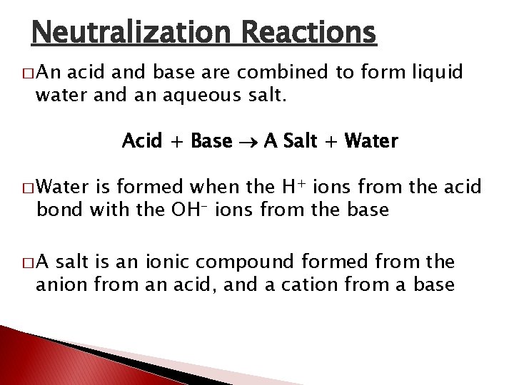 Neutralization Reactions � An acid and base are combined to form liquid water and Neutralization Reactions � An acid and base are combined to form liquid water and