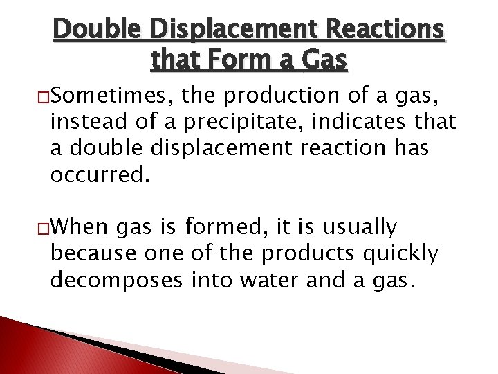 Double Displacement Reactions that Form a Gas �Sometimes, the production of a gas, instead Double Displacement Reactions that Form a Gas �Sometimes, the production of a gas, instead