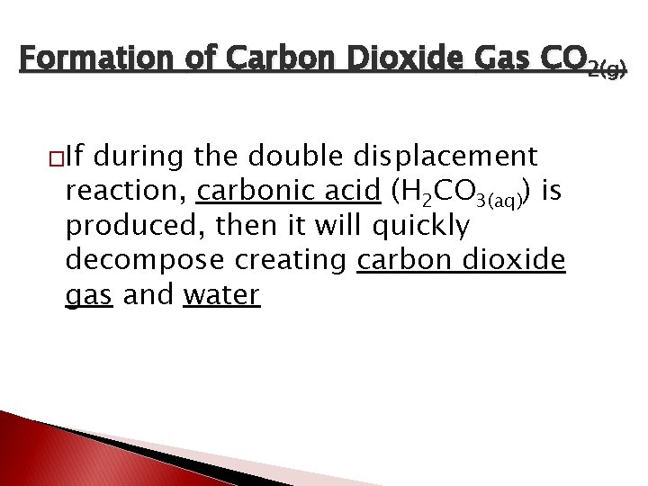 Formation of Carbon Dioxide Gas CO 2(g) �If during the double displacement reaction, carbonic Formation of Carbon Dioxide Gas CO 2(g) �If during the double displacement reaction, carbonic