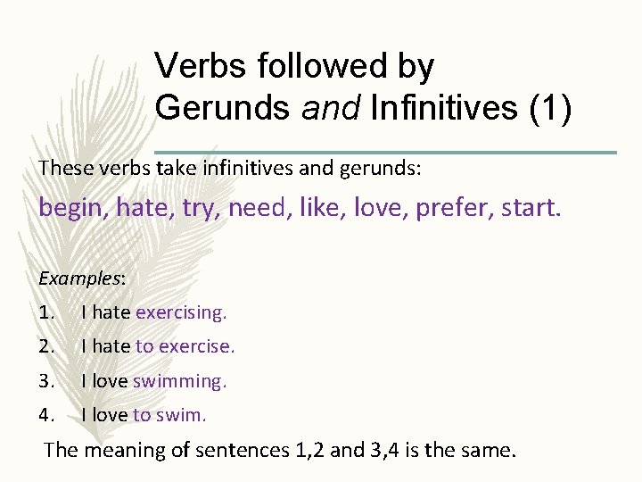 Verbs followed by Gerunds and Infinitives (1) These verbs take infinitives and gerunds: begin,