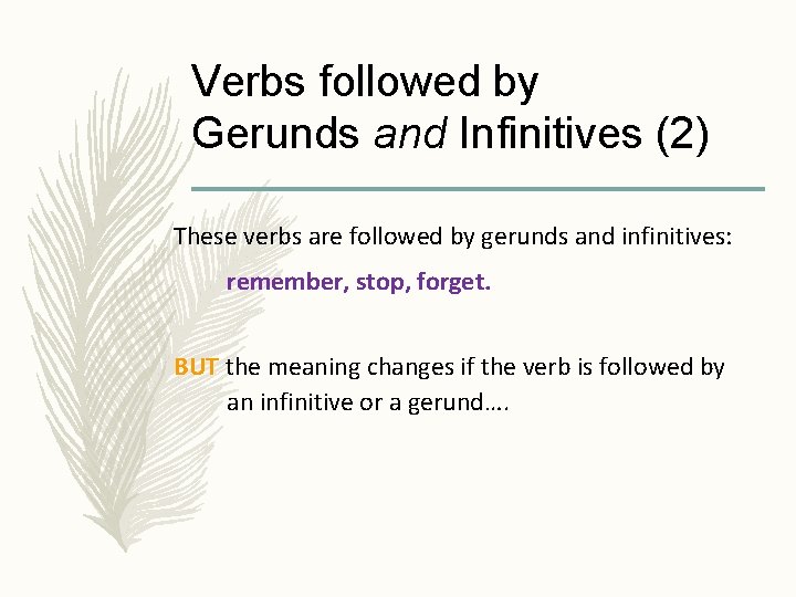 Verbs followed by Gerunds and Infinitives (2) These verbs are followed by gerunds and