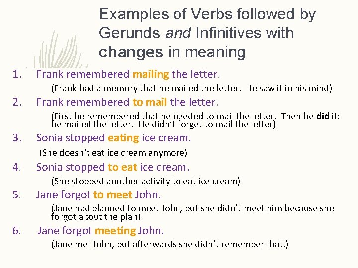 Examples of Verbs followed by Gerunds and Infinitives with changes in meaning 1. 2.