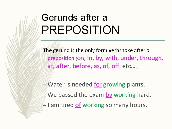 Gerunds after a PREPOSITION The gerund is the only form verbs take after a