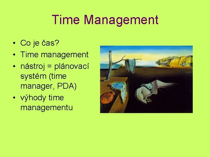 Time Management • Co je čas? • Time management • nástroj = plánovací systém