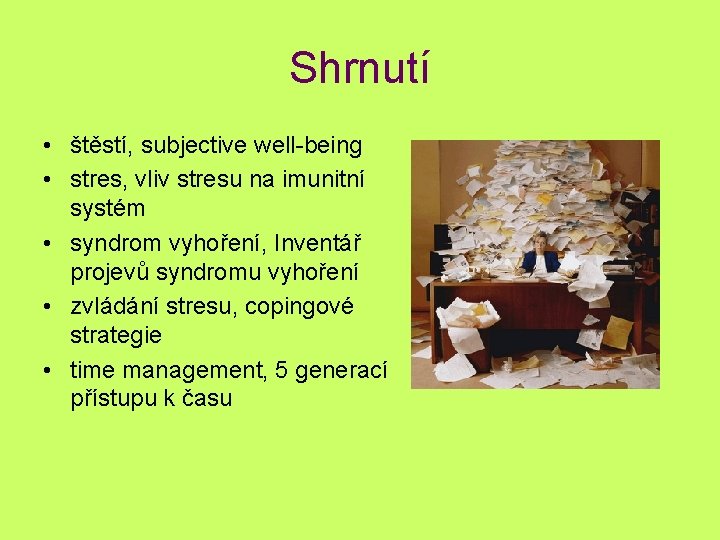 Shrnutí • štěstí, subjective well-being • stres, vliv stresu na imunitní systém • syndrom