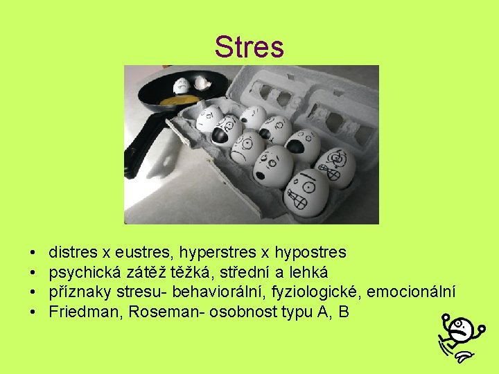 Stres • • distres x eustres, hyperstres x hypostres psychická zátěž těžká, střední a