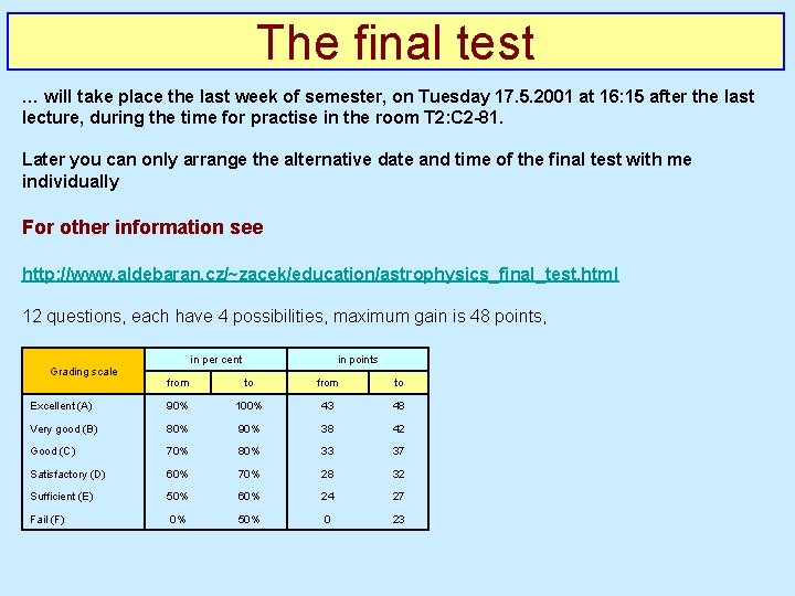 The final test … will take place the last week of semester, on Tuesday