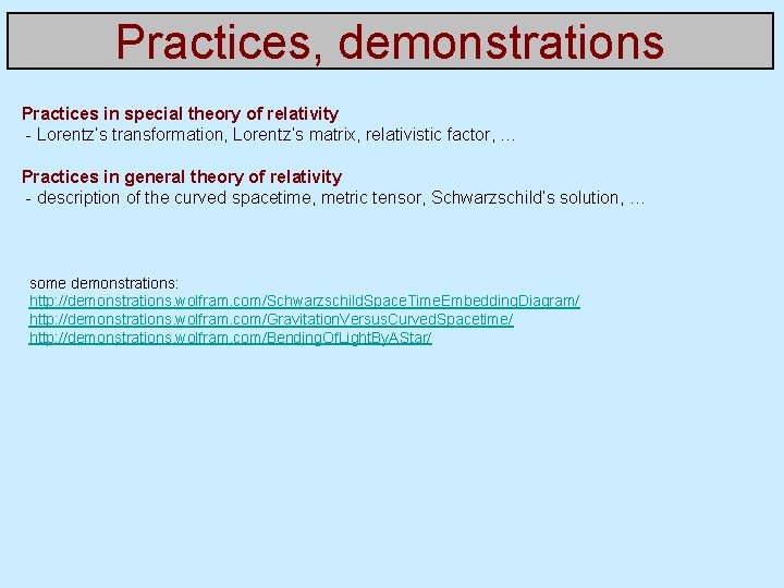 Practices, demonstrations Practices in special theory of relativity - Lorentz’s transformation, Lorentz’s matrix, relativistic