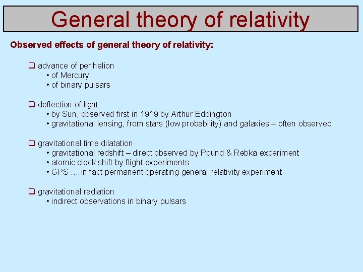 General theory of relativity Observed effects of general theory of relativity: q advance of
