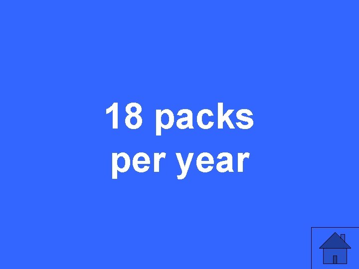 18 packs per year 