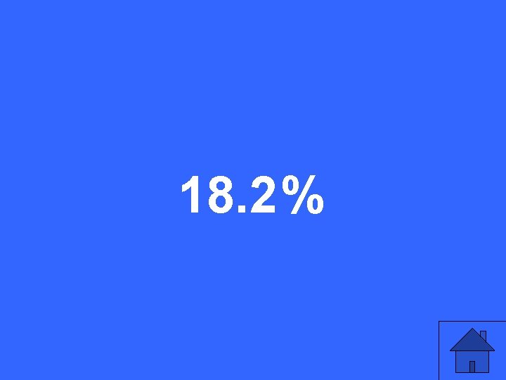 18. 2 % 