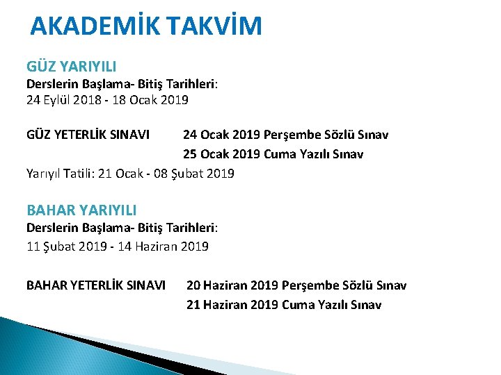 AKADEMİK TAKVİM GÜZ YARIYILI Derslerin Başlama- Bitiş Tarihleri: 24 Eylül 2018 - 18 Ocak