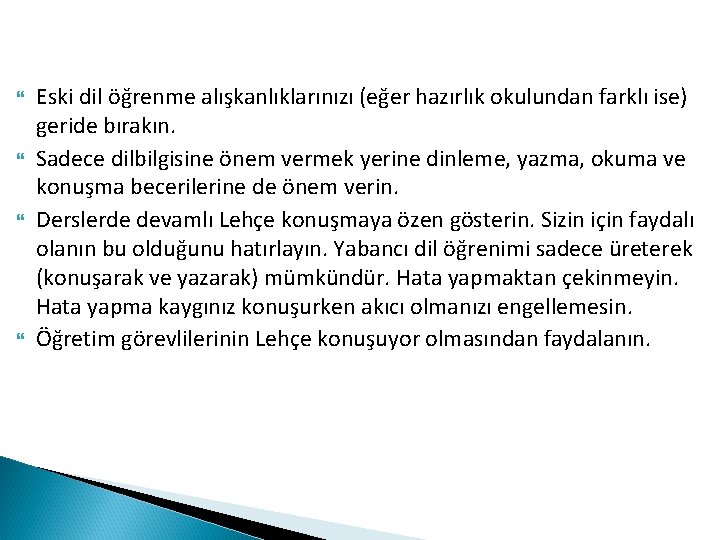  Eski dil öğrenme alışkanlıklarınızı (eğer hazırlık okulundan farklı ise) geride bırakın. Sadece dilbilgisine