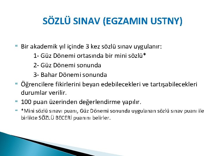 SÖZLÜ SINAV (EGZAMIN USTNY) Bir akademik yıl içinde 3 kez sözlü sınav uygulanır: 1