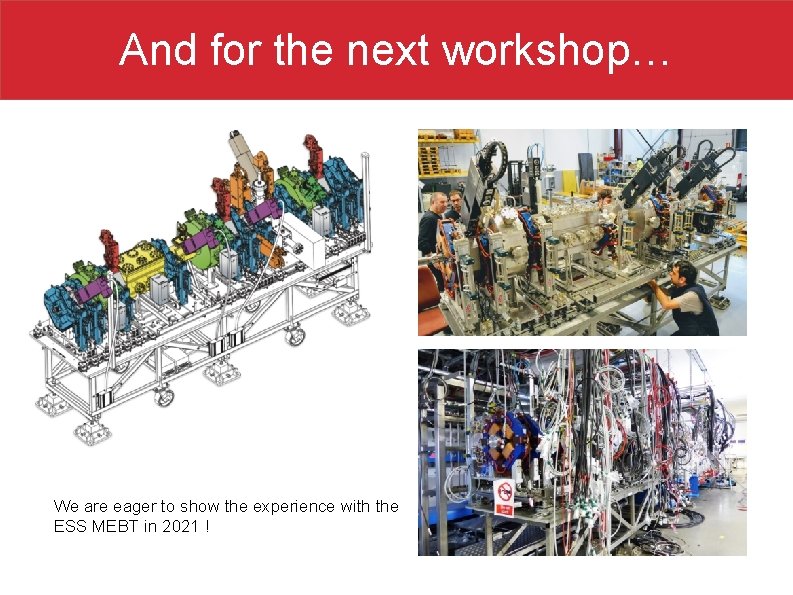 And for the next workshop… We are eager to show the experience with the