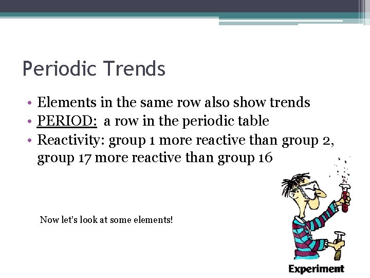 Periodic Trends • Elements in the same row also show trends • PERIOD: a