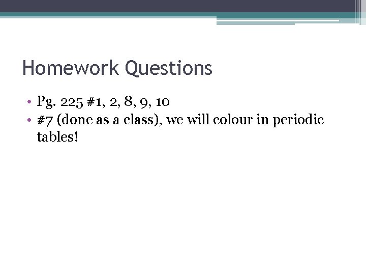 Homework Questions • Pg. 225 #1, 2, 8, 9, 10 • #7 (done as