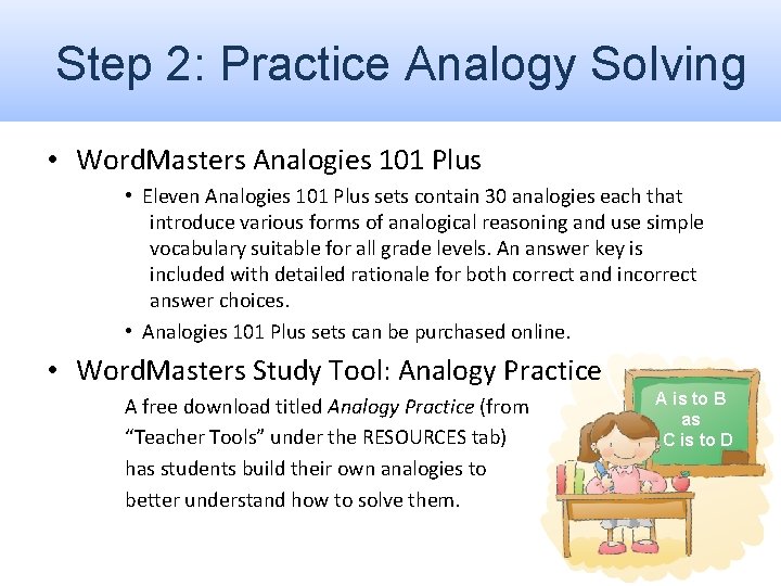 Step 2: Practice Analogy Solving • Word. Masters Analogies 101 Plus • Eleven Analogies