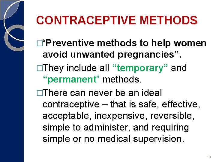 CONTRACEPTIVE METHODS �“Preventive methods to help women avoid unwanted pregnancies”. �They include all “temporary”