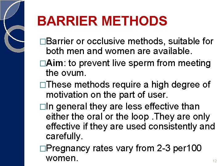 BARRIER METHODS �Barrier or occlusive methods, suitable for both men and women are available.