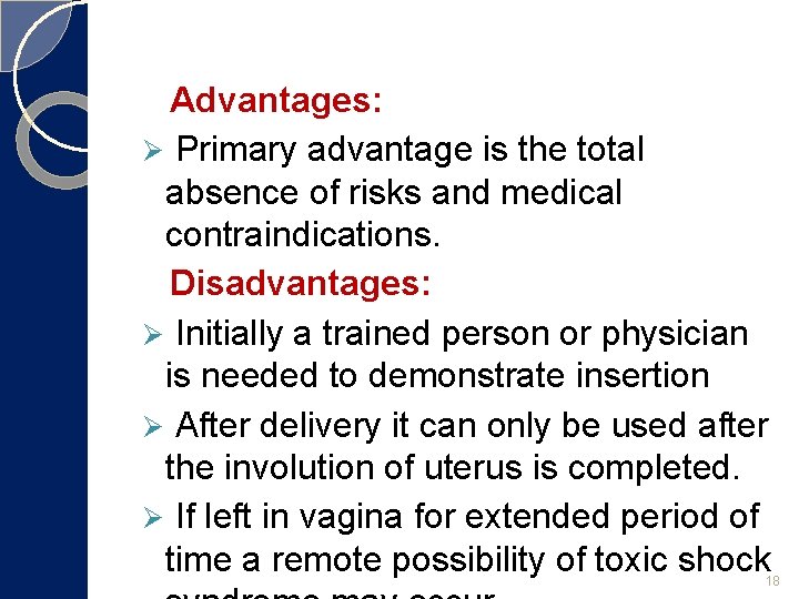 Advantages: Ø Primary advantage is the total absence of risks and medical contraindications. Disadvantages: