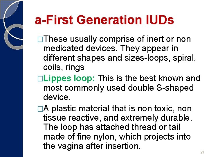 a-First Generation IUDs �These usually comprise of inert or non medicated devices. They appear