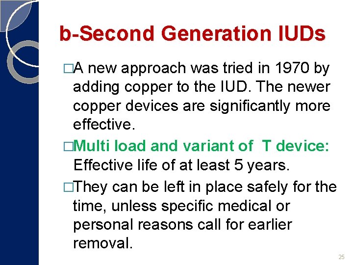 b-Second Generation IUDs �A new approach was tried in 1970 by adding copper to