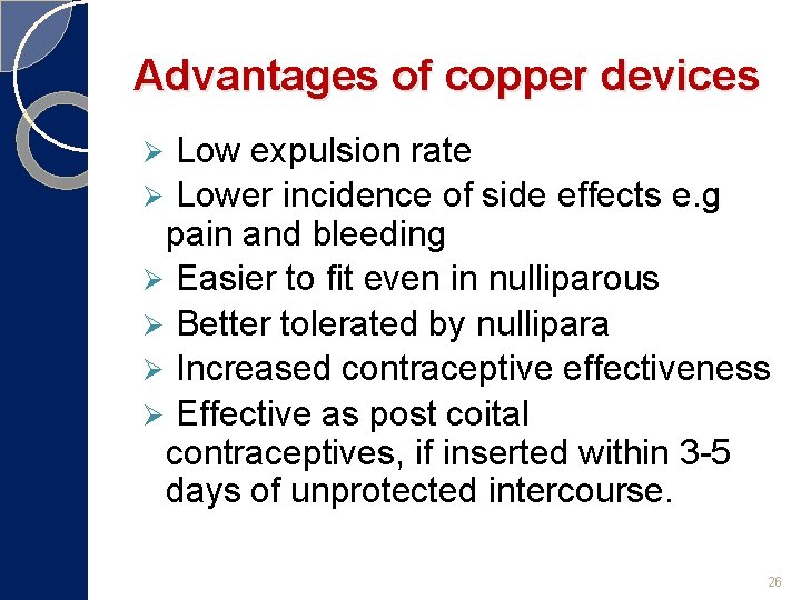 Advantages of copper devices Low expulsion rate Ø Lower incidence of side effects e.