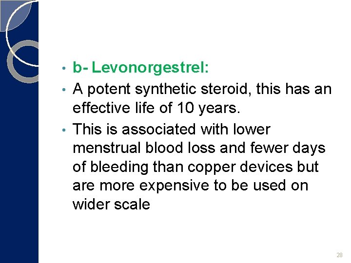 b- Levonorgestrel: • A potent synthetic steroid, this has an effective life of 10