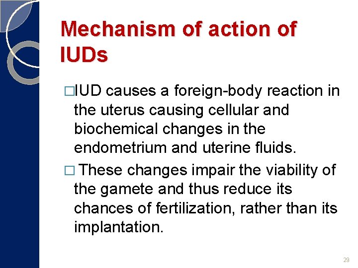 Mechanism of action of IUDs �IUD causes a foreign-body reaction in the uterus causing