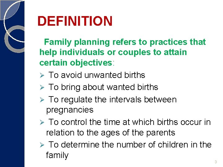 DEFINITION Family planning refers to practices that help individuals or couples to attain certain