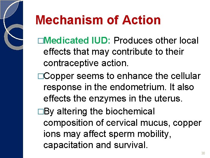 Mechanism of Action �Medicated IUD: Produces other local effects that may contribute to their