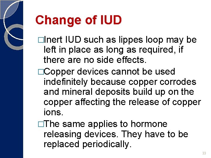 Change of IUD �Inert IUD such as lippes loop may be left in place