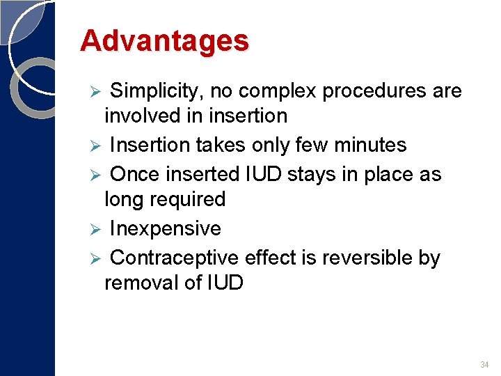 Advantages Simplicity, no complex procedures are involved in insertion Ø Insertion takes only few